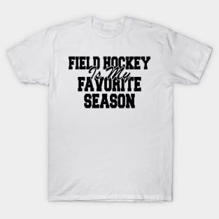 Field Hockey Is My Favorite Season T-Shirt